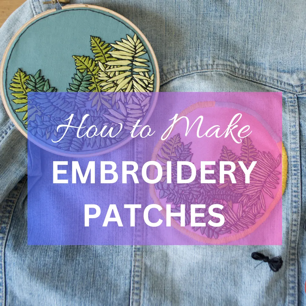 How to Make Embroidered Patches