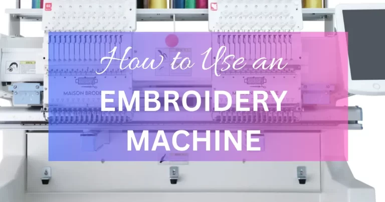 How to Use an Embroidery Machine