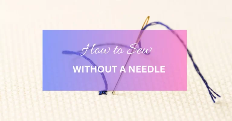 How to Sew Without a Needle